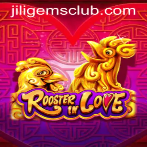 RoosterInLove: The Mesmerizing World of JILIGems